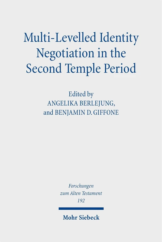 Multi-Levelled Identity Negotiation in the Second Temple Period: Essays in Honor of Louis C. Jonker: 192 (Forschungen zum Alten Testament)