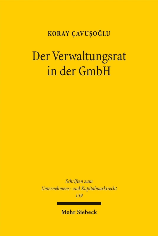 Der Verwaltungsrat in der GmbH (Schriften zum Unternehmens- und Kapitalmarktrecht)