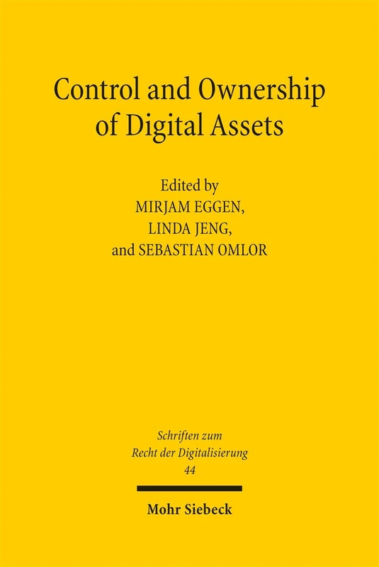 Control and Ownership of Digital Assets: A Comparative Law Survey: 44 (Schriften zum Recht der Digitalisierung)