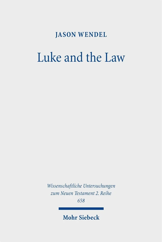 Luke and the Law: A Defence of Christian Law-Observance (Wissenschaftliche Untersuchungen zum Neuen Testament 2. Reihe)