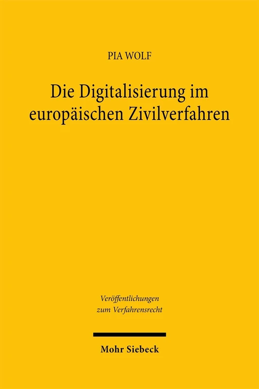 Die Digitalisierung im europäischen Zivilverfahren (Veröffentlichungen zum Verfahrensrecht)