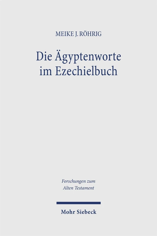 Die Ägyptenworte im Ezechielbuch: Eine literarhistorische und religionsgeschichtliche Analyse von Ez 29–32 (Forschungen zum Alten Testament)