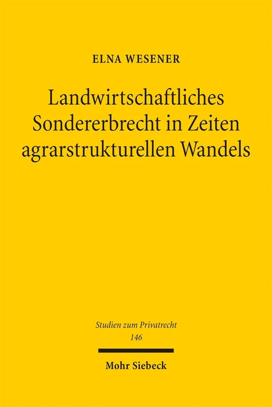 Landwirtschaftliches Sondererbrecht in Zeiten agrarstrukturellen Wandels: Rechtfertigung und Reformbedarf (Studien zum Privatrecht) - Image 1
