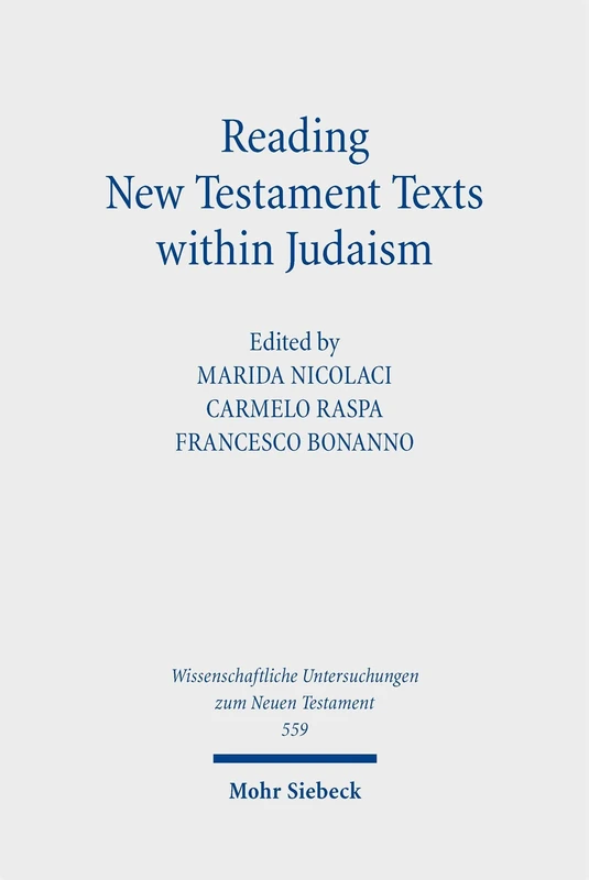 Reading New Testament Texts within Judaism: Networks of Jesus-Followers from among Jews and Gentiles (Wissenschaftliche Untersuchungen zum Neuen Testament)