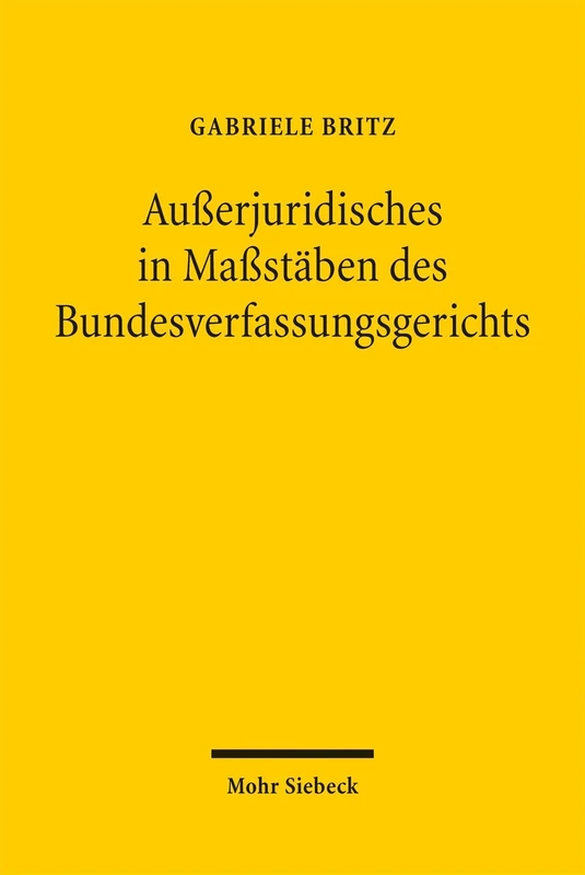 Außerjuridisches in Maßstäben des Bundesverfassungsgerichts: Mechanik, Legitimation und Empiriebedarf tatsachengeprägter Verfassungsentwicklung