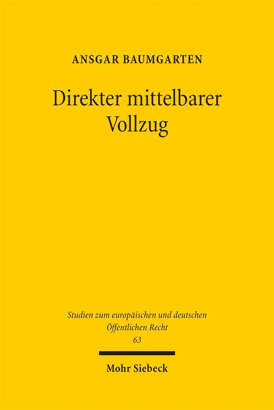 Direkter mittelbarer Vollzug: Zur Anwendung nationalen Rechts durch Unionsbehörden (Studien zum europäischen und deutschen Öffentlichen Recht) - Image 1