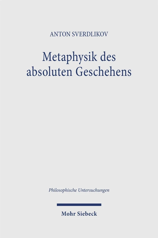 Metaphysik des absoluten Geschehens: Eine systematische Interpretation des Zusammenhangs der Geschichtlichkeit, des Denkens und der ‚Realität’ bei Heidegger und Hegel (Philosophische Untersuchungen)