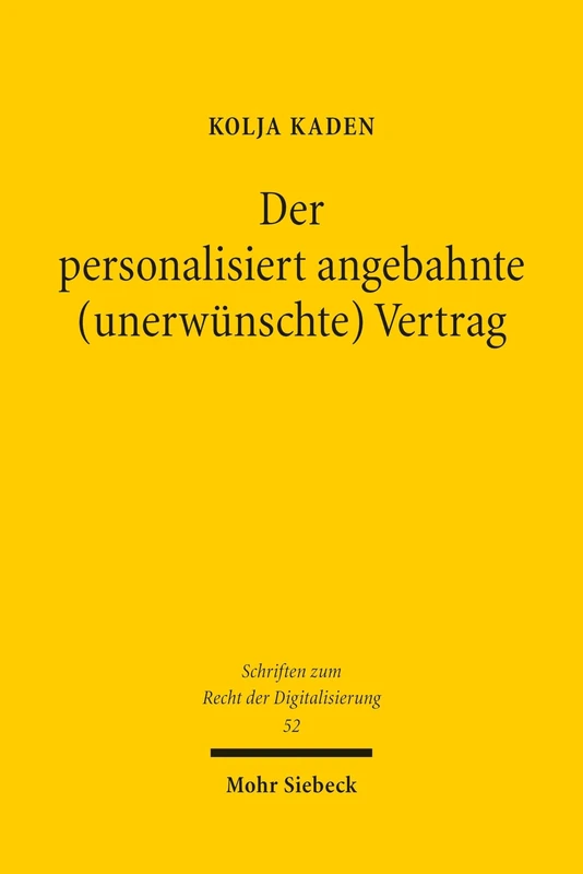 Der personalisiert angebahnte (unerwünschte) Vertrag: Zivilrechtliche Grenzen von Data Driven Exploitative Advertising (Schriften zum Recht der Digitalisierung)
