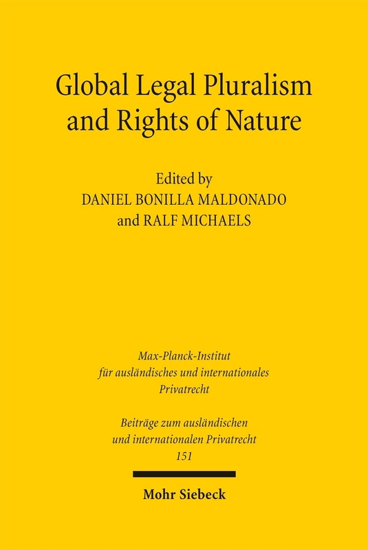 Global Legal Pluralism and Rights of Nature: 151 (Beiträge zum ausländischen und internationalen Privatrecht)