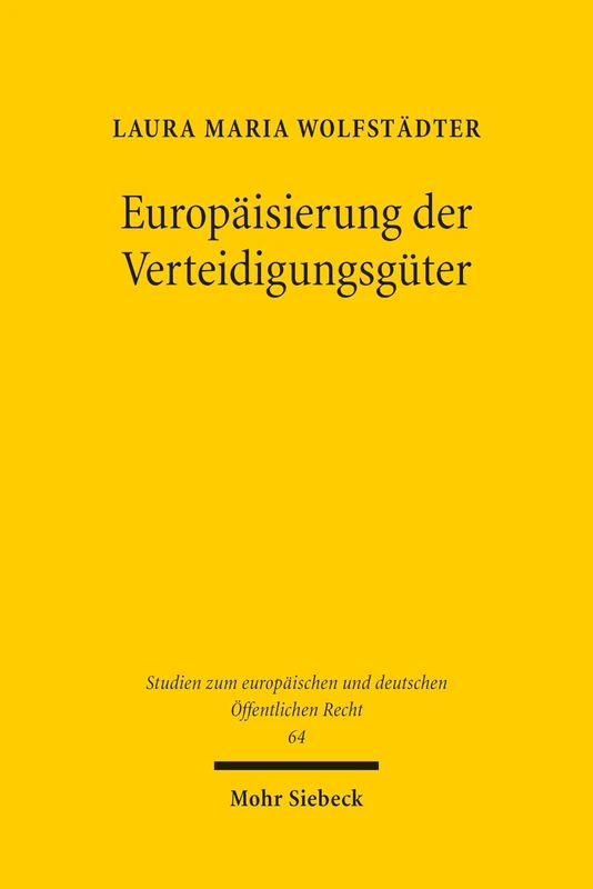 Europäisierung der Verteidigungsgüter: Zum rechtlichen Rahmen einer Europäischen Verteidigungsunion durch gemeinsames Verteidigungsgütereigentum ... und deutschen Öffentlichen Recht)