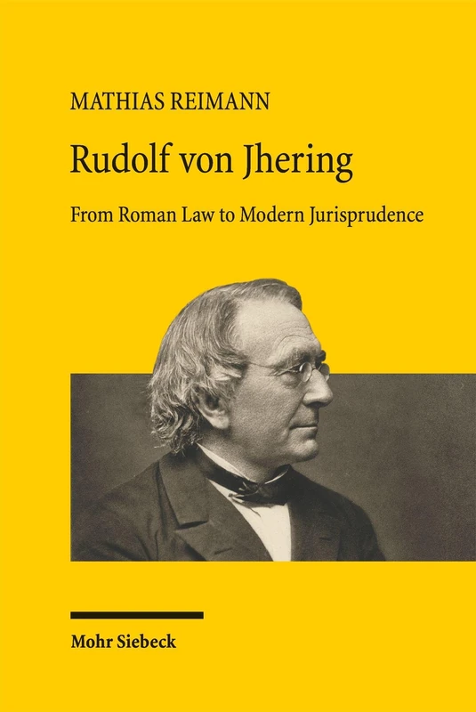 Rudolf von Jhering: From Roman Law to Modern Jurisprudence (Beiträge zum ausländischen und internationalen Privatrecht)