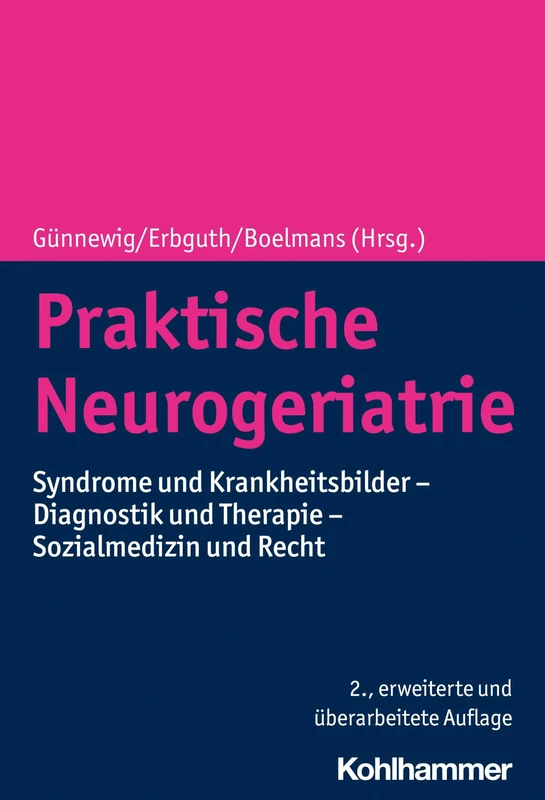 Praktische Neurogeriatrie: Syndrome Und Krankheitsbilder - Diagnostik Und Therapie - Sozialmedizin Und Recht