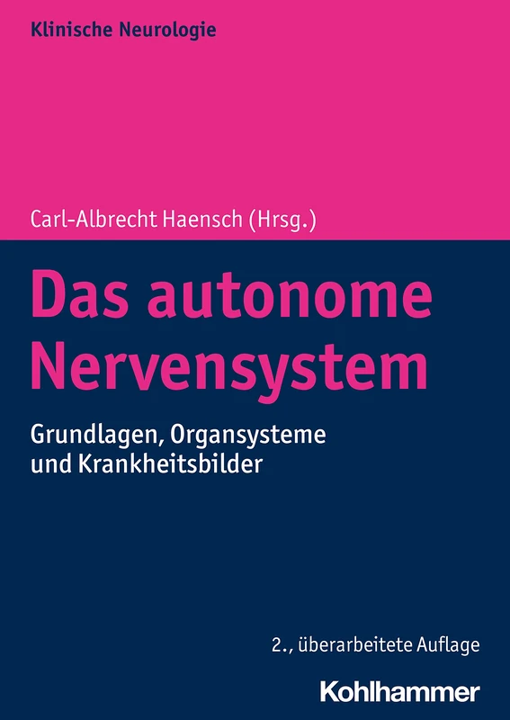 Das Autonome Nervensystem: Grundlagen, Organsysteme Und Krankheitsbilder (Klinische Neurologie)