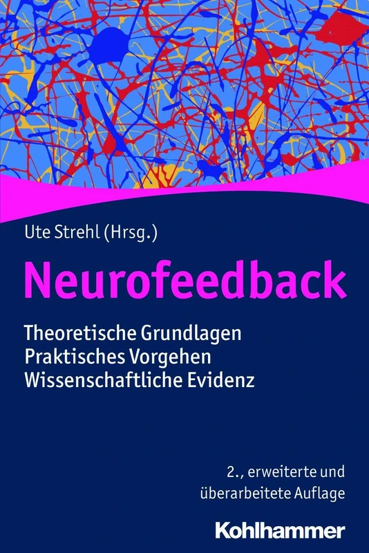 Neurofeedback: Theoretische Grundlagen - Praktisches Vorgehen - Wissenschaftliche Evidenz