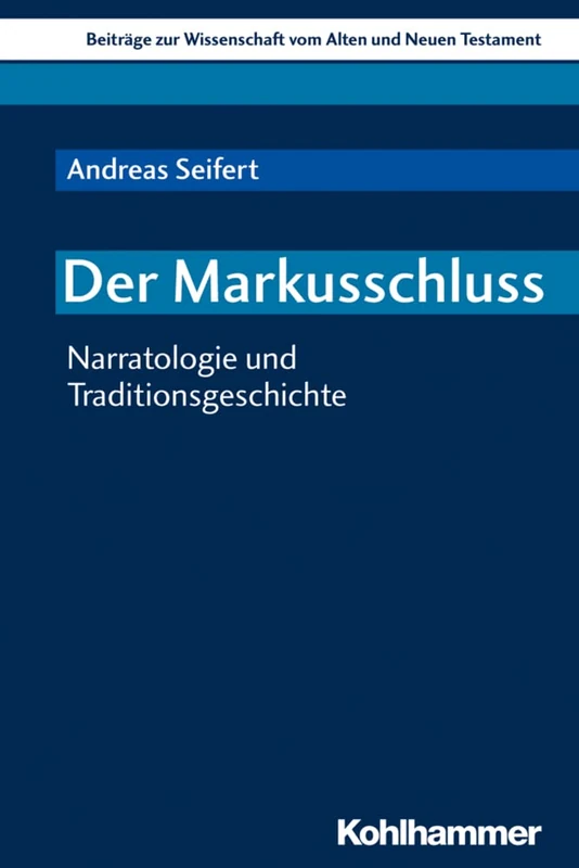 Der Markusschluss: Narratologie Und Traditionsgeschichte: 220 (Beitrage Zur Wissenschaft Vom Alten Und Neuen Testament) - Image 1