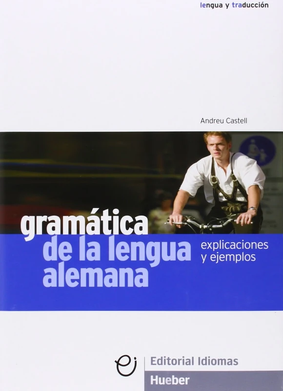 Gramática de la lengua alemana: Explicaciones y ejemplos. Deutsch als Fremdsprache. Lehrbuch mit Erklärungen und Beispielen (Gramatica Aleman)