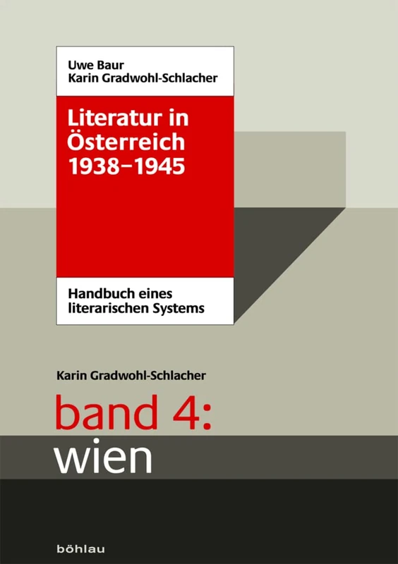 Literatur in Osterreich 1938-1945: Handbuch eines literarischen Systems. Band 4: Wien