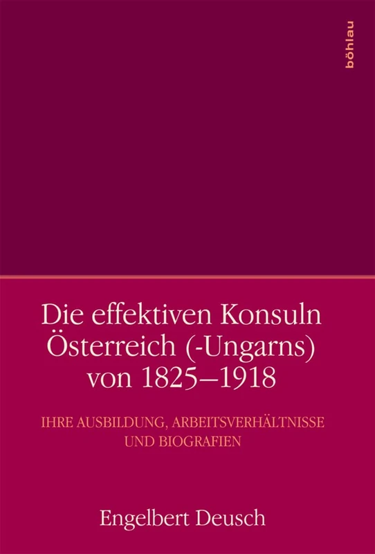 Die effektiven Konsuln |Osterreich (-Ungarns) von 1825-1918: Ihre Ausbildung, Arbeitsverhaltnisse und Biografien - Image 1