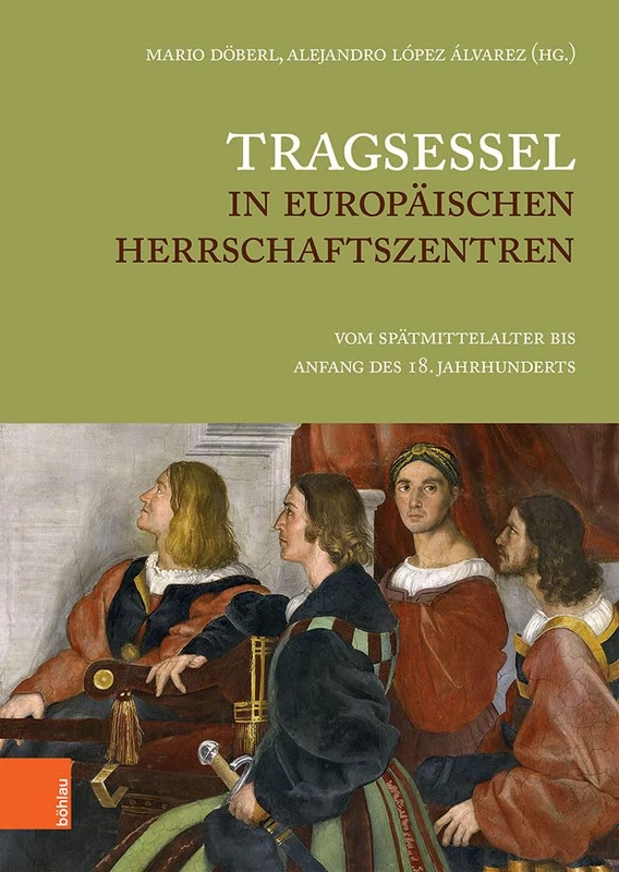 Tragsessel in europaischen Herrschaftszentren: Vom Spätmittelalter bis Anfang des 18. Jahrhunderts