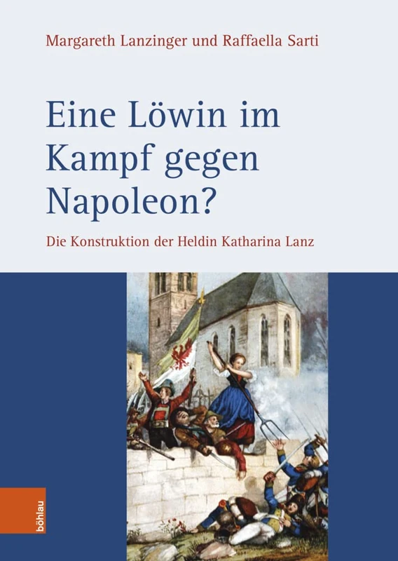 Eine Löwin im Kampf gegen Napoleon?: Die Konstruktion der Heldin Katharina Lanz - Image 1