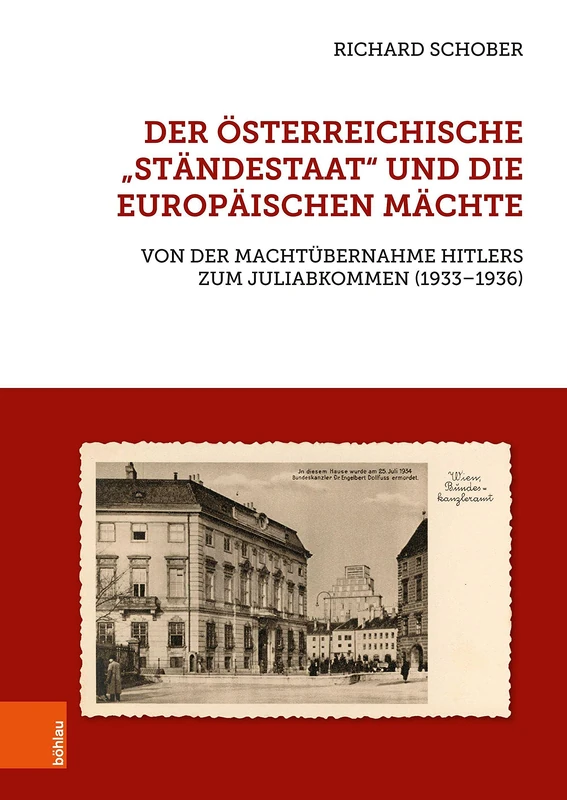 Der osterreichische "Standestaat" und die europaischen Machte: Von der Machtubernahme Hitlers zum Juliabkommen (1933 1936)