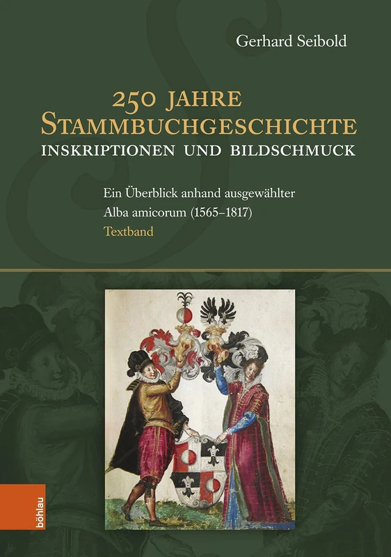 250 Jahre Stammbuchgeschichte. Inskriptionen und Bildschmuck: Ein uberblick anhand ausgewahlter Alba amicorum (1565 - 1817) - Image 1