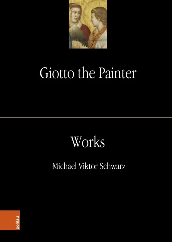 Giotto the Painter. Volume 2: Works (Giotto the Painter - Band 002)