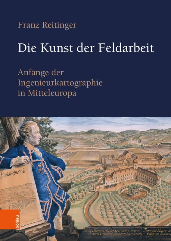 Die Kunst der Feldarbeit: Anfänge der Ingenieurkartographie in Mitteleuropa: Anfänge der Ingenieurkartographie in Mitteleuropa. The Art of Working in ... Cartographic Engineering in Central Europe - Image 1