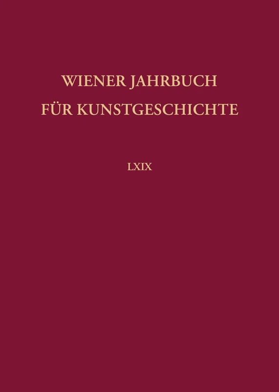 Wiener Jahrbuch Fur Kunstgeschichte Bd. LXIX