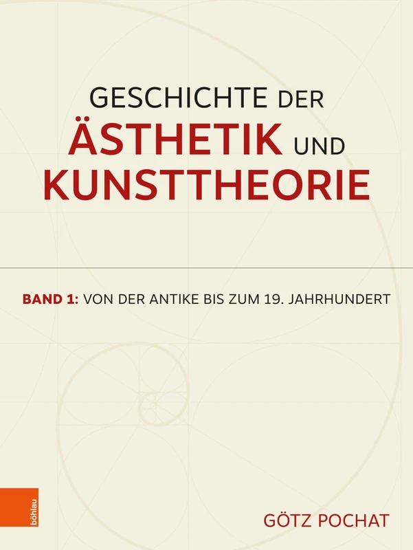 Geschichte Der Asthetik Und Kunsttheorie: Band 1: Von Der Antike Bis Zum 19. Jahrhundert . 2. Aktualisierte Auflage