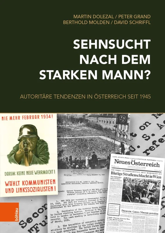 Sehnsucht nach dem starken Mann?: Autoritäre Tendenzen in Österreich seit 1945: 71 (Schriftenreihe Des Forschungsinstituts Fur Politisch-Histori)