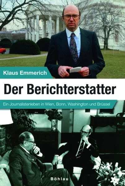 Der Berichterstatter: Ein Journalistenleben in Wien, Bonn, Washington Und Brussel