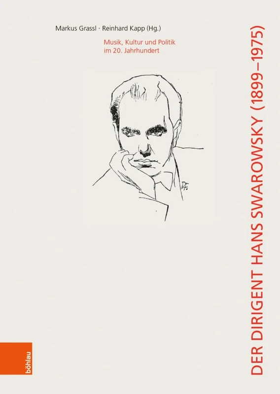 Der Dirigent Hans Swarowsky (1899-1975): Musik, Kultur und Politik im 20. Jahrhundert (Wiener Veroffentlichungen zur Musikgeschichte - Band 015)
