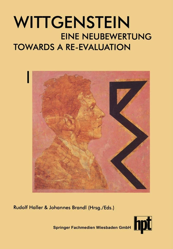 Wittgenstein ― Eine Neubewertung / Wittgenstein ― Towards a Re-Evaluation: Akten des 14. Internationalen Wittgenstein-Symposiums Feier des 100. ... der Wittgenstein-Gesellschaft, 19/1)