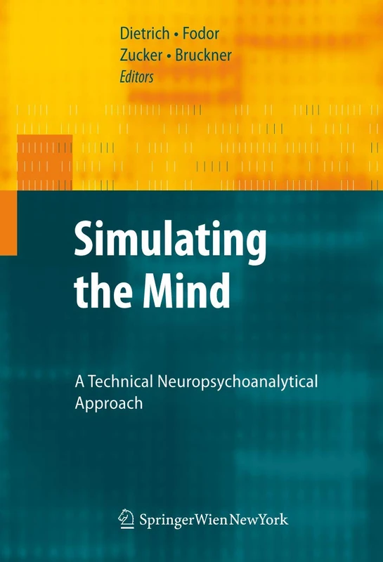 Springer - Simulating the Mind: A Technical Neuropsychoanalytical Approach
