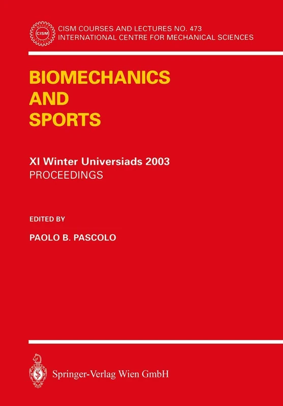 Biomechanics and Sports: Proceedings of the XI Winter Universiads 2003: 473 (CISM International Centre for Mechanical Sciences, 473)