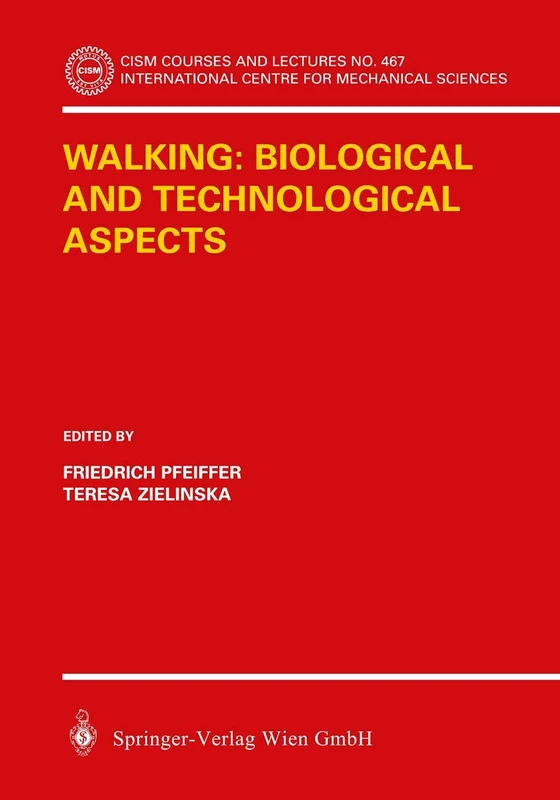 Walking: Biological and Technological Aspects: 467 (CISM International Centre for Mechanical Sciences, 467)