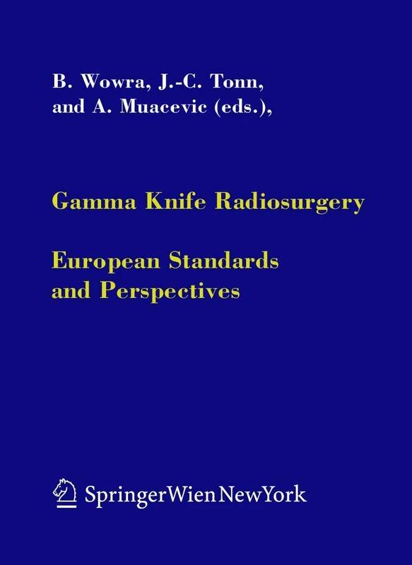 Gamma Knife Radiosurgery: European Standards and Perspectives: 91 (Acta Neurochirurgica Supplement, 91)