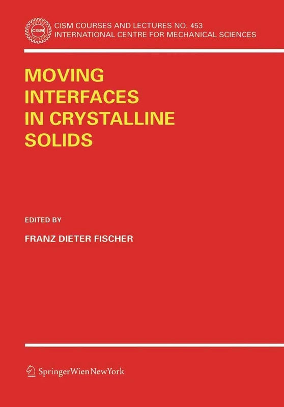 Moving Interfaces in Crystalline Solids: 453 (CISM International Centre for Mechanical Sciences, 453)