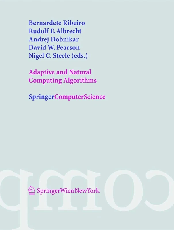 Adaptive and Natural Computing Algorithms: Proceedings of the International Conference in Coimbra, Portugal, 2005