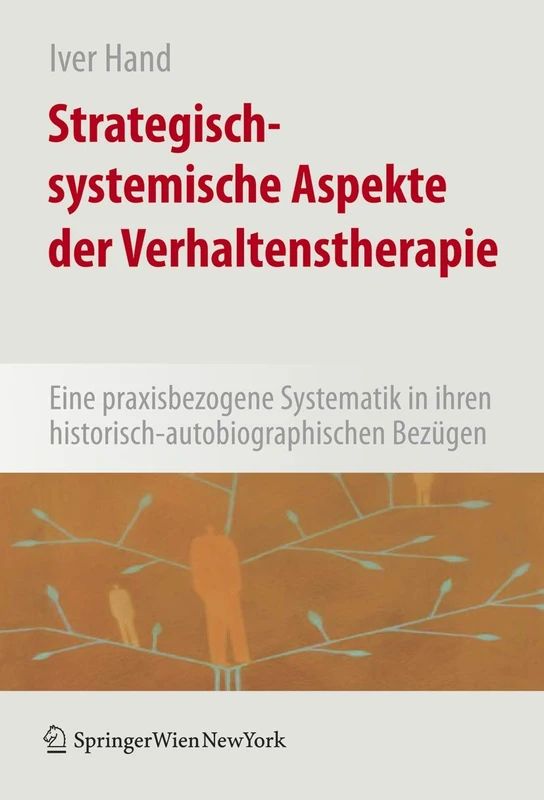 Strategisch-systemische Aspekte der Verhaltenstherapie: Eine praxisbezogene Systematik in ihren historisch-autobiografischen Bezügen