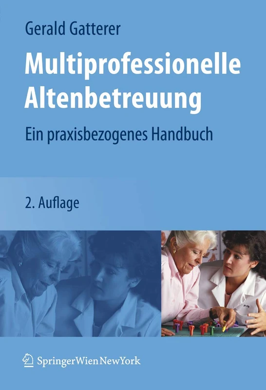 Multiprofessionelle Altenbetreuung: Ein praxisbezogenes Handbuch