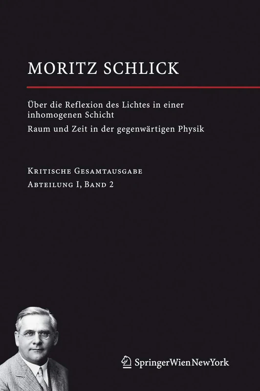 Über die Reflexion des Lichtes in einer inhomogenen Schicht / Raum und Zeit in der gegenwärtigen Physik: Abteilung I / Band 2 (Moritz Schlick. Gesamtausgabe, 2)
