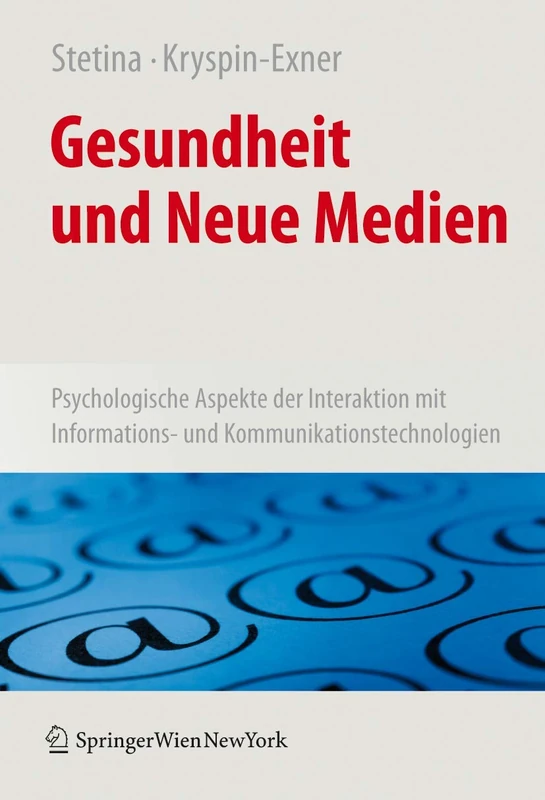 Gesundheit und Neue Medien: Psychologische Aspekte der Interaktion mit Informations- und Kommunikationstechnologien