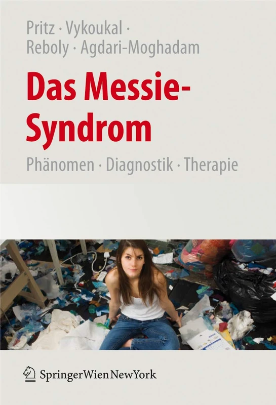 Das Messie-Syndrom: Phänomen, Diagnostik, Therapie und Kulturgeschichte des pathologischen Sammelns
