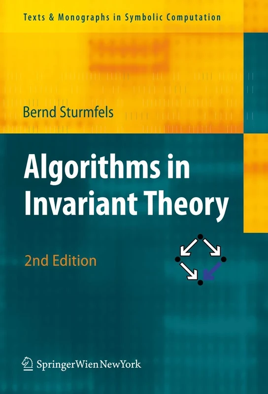 Algorithms in Invariant Theory (Texts & Monographs in Symbolic Computation)