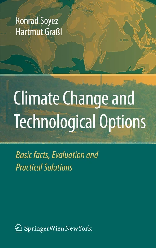 Climate Change and Technological Options: Basic facts, Evaluation and Practical Solutions