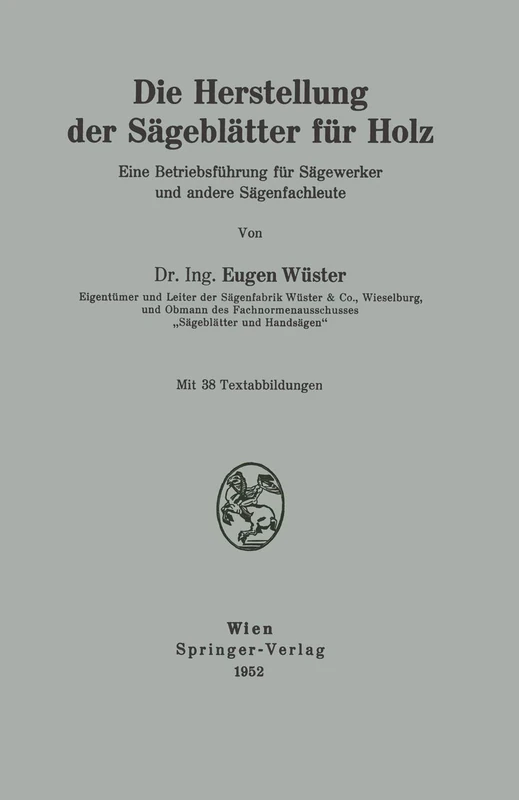 Die Herstellung der Sägeblätter für Holz: Eine Betriebsführung für Sägewerker und andere Sägenfachleute