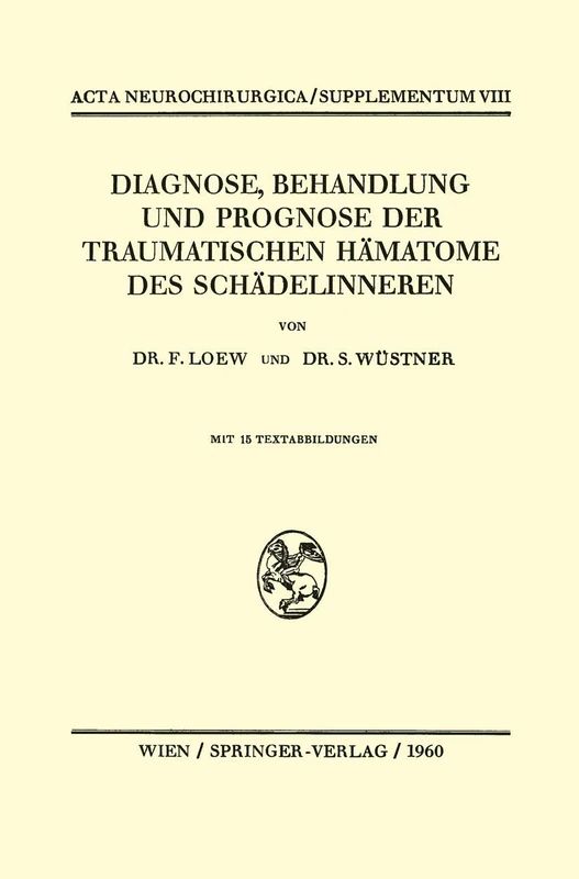 Diagnose, Behandlung und Prognose der Traumatischen Hämatome des Schädelinneren: 8 (Acta Neurochirurgica Supplement, 8)