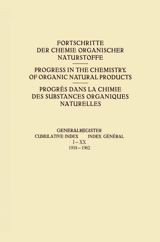 Generalregister / Cumulative Index / Index Général I–XX (1938–1962): 1-20 (Fortschritte der Chemie organischer Naturstoffe Progress in the Chemistry of Organic Natural Products, 1-20)